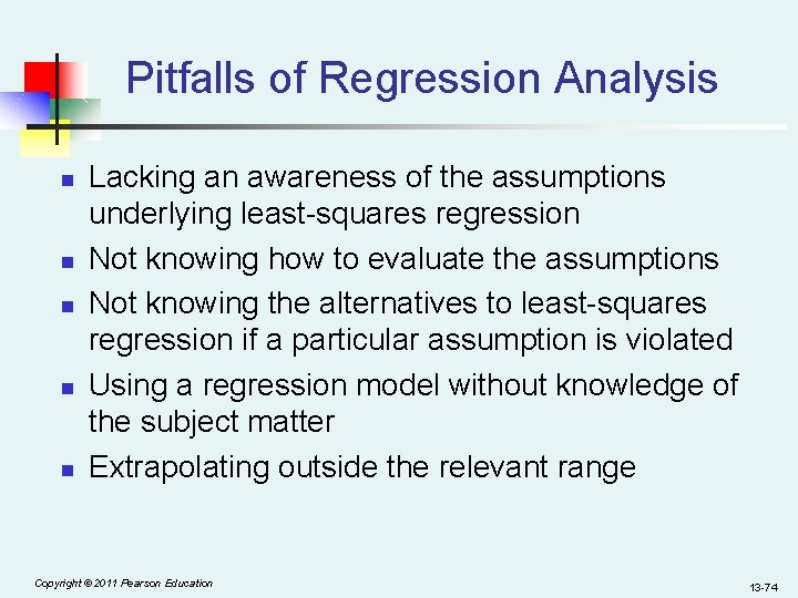 Pitfalls of Regression Analysis n n n Lacking an awareness of the assumptions underlying