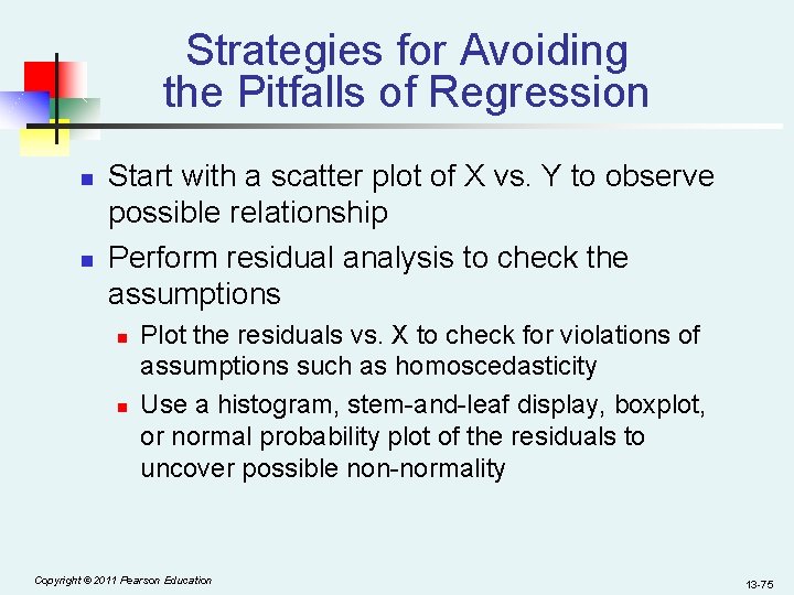 Strategies for Avoiding the Pitfalls of Regression n n Start with a scatter plot