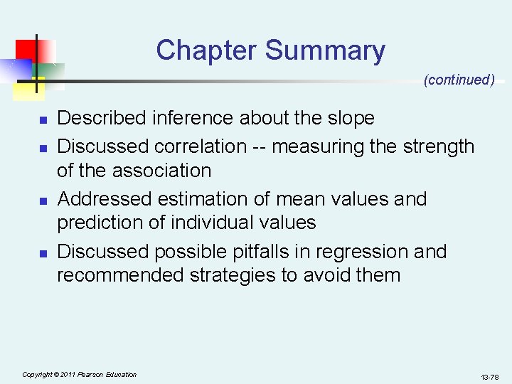 Chapter Summary (continued) n n Described inference about the slope Discussed correlation -- measuring
