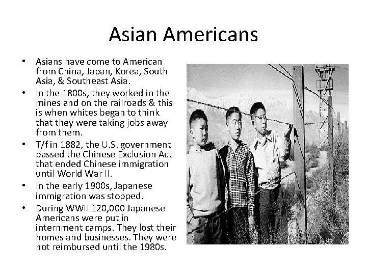 Asian Americans • Asians have come to American from China, Japan, Korea, South Asia,