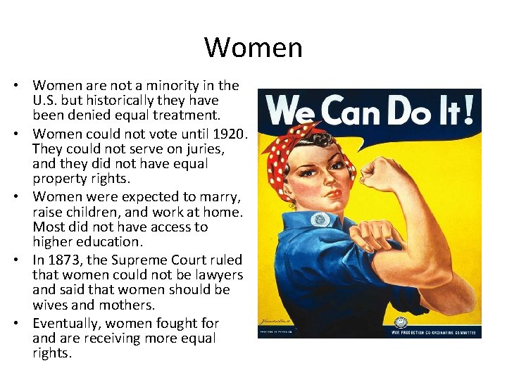 Women • Women are not a minority in the U. S. but historically they