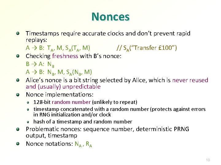 Nonces Timestamps require accurate clocks and don’t prevent rapid replays: A → B: TA,
