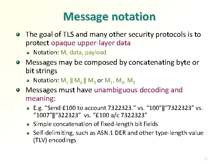 Message notation The goal of TLS and many other security protocols is to protect