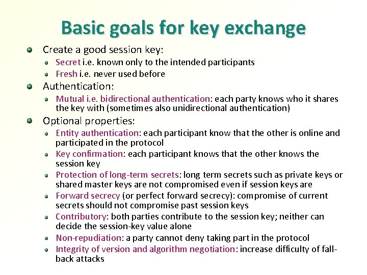 Basic goals for key exchange Create a good session key: Secret i. e. known