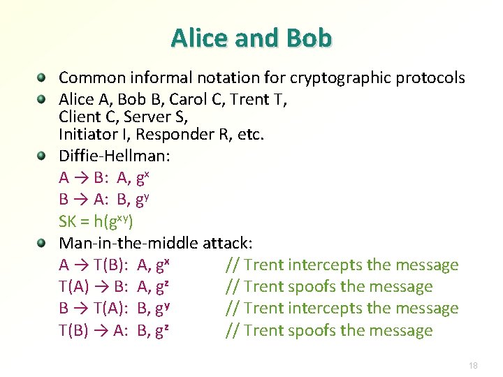 Alice and Bob Common informal notation for cryptographic protocols Alice A, Bob B, Carol