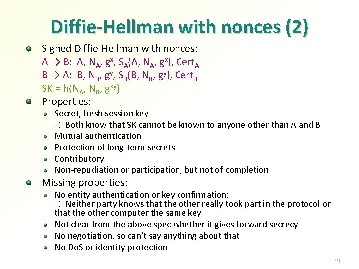Diffie-Hellman with nonces (2) Signed Diffie-Hellman with nonces: A → B: A, NA, gx,