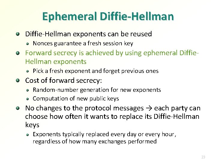Ephemeral Diffie-Hellman exponents can be reused Nonces guarantee a fresh session key Forward secrecy
