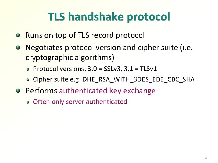 TLS handshake protocol Runs on top of TLS record protocol Negotiates protocol version and