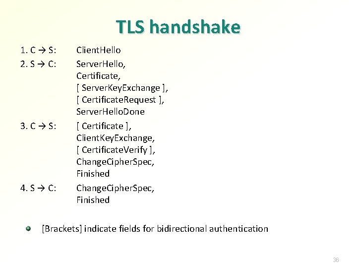 TLS handshake 1. C → S: 2. S → C: 3. C → S: