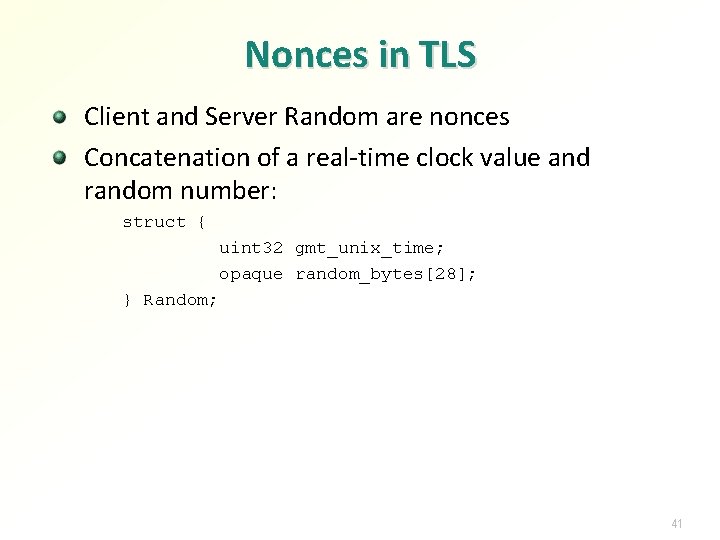 Nonces in TLS Client and Server Random are nonces Concatenation of a real-time clock