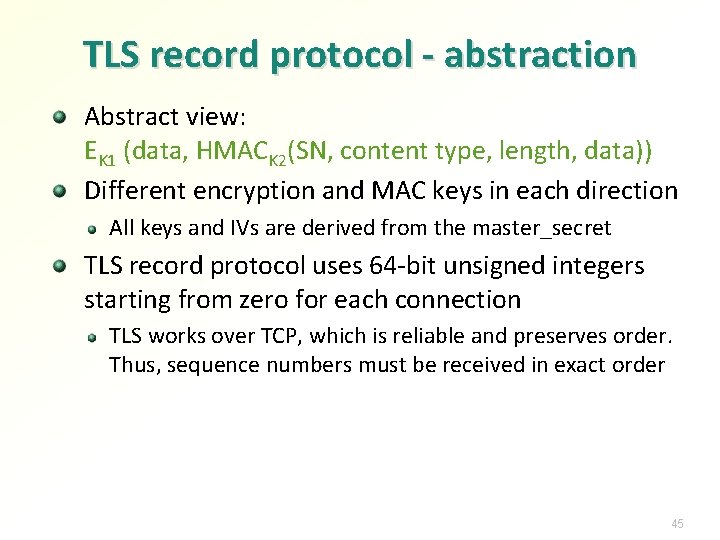 TLS record protocol - abstraction Abstract view: EK 1 (data, HMACK 2(SN, content type,