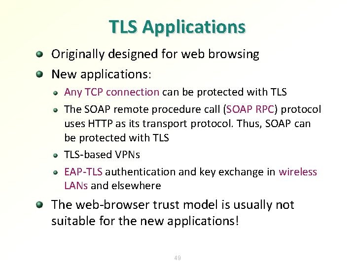 TLS Applications Originally designed for web browsing New applications: Any TCP connection can be