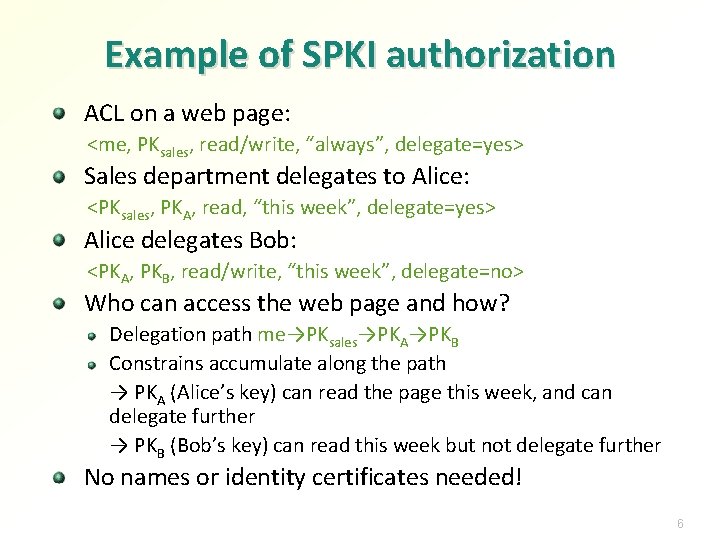 Example of SPKI authorization ACL on a web page: <me, PKsales, read/write, “always”, delegate=yes>