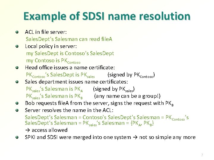 Example of SDSI name resolution ACL in file server: Sales. Dept’s Salesman can read