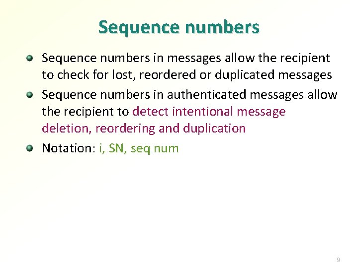 Sequence numbers in messages allow the recipient to check for lost, reordered or duplicated