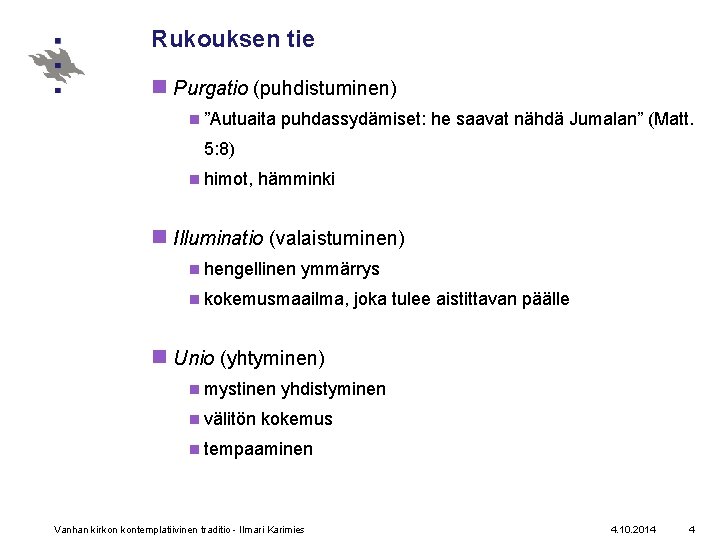 Rukouksen tie n Purgatio (puhdistuminen) n ”Autuaita puhdassydämiset: he saavat nähdä Jumalan” (Matt. 5: