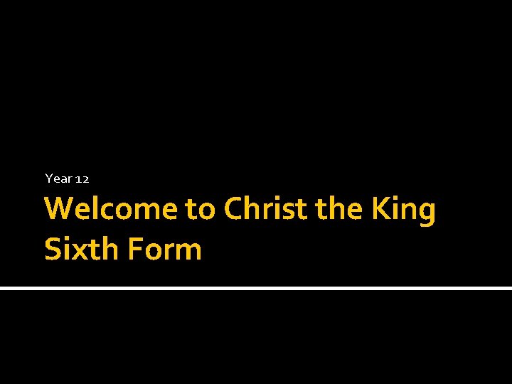 Year 12 Welcome to Christ the King Sixth Form 