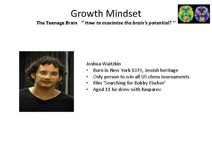 Growth Mindset The Teenage Brain ‘’ How to maximise the brain’s potential? ’’ Joshua