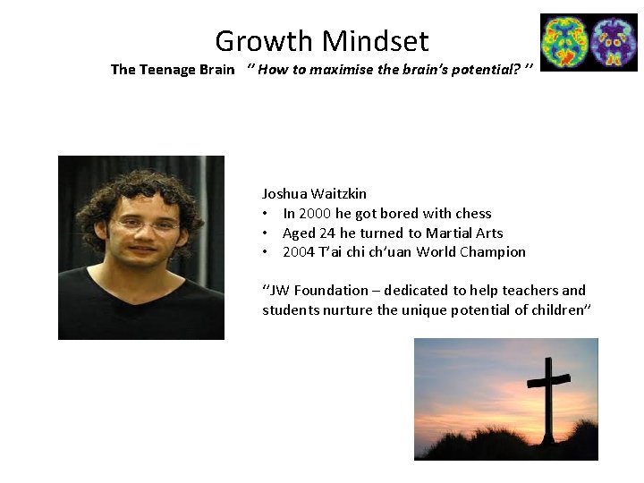 Growth Mindset The Teenage Brain ‘’ How to maximise the brain’s potential? ’’ Joshua