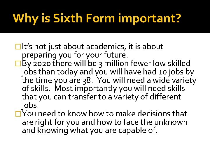 Why is Sixth Form important? �It’s not just about academics, it is about preparing