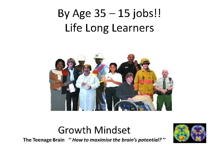 By Age 35 – 15 jobs!! Life Long Learners 