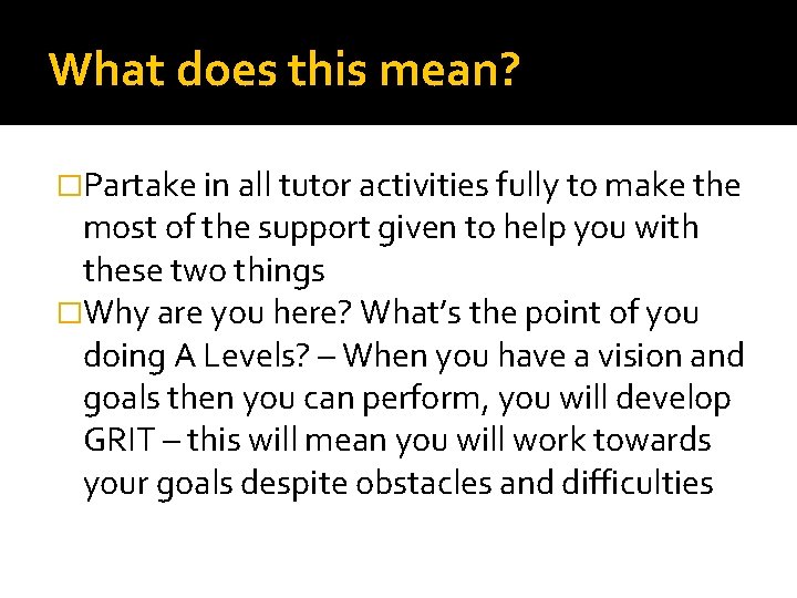 What does this mean? �Partake in all tutor activities fully to make the most