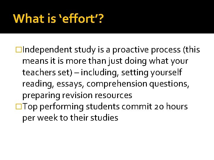 What is ‘effort’? �Independent study is a proactive process (this means it is more