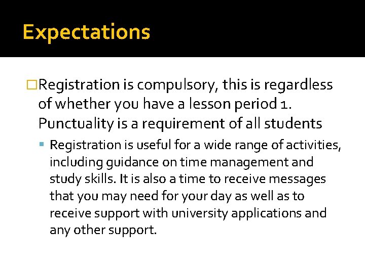 Expectations �Registration is compulsory, this is regardless of whether you have a lesson period