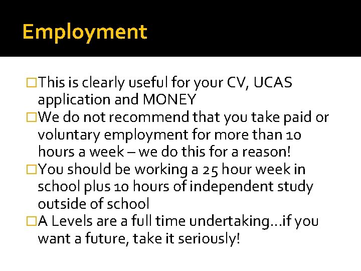 Employment �This is clearly useful for your CV, UCAS application and MONEY �We do Employment �This is clearly useful for your CV, UCAS application and MONEY �We do
