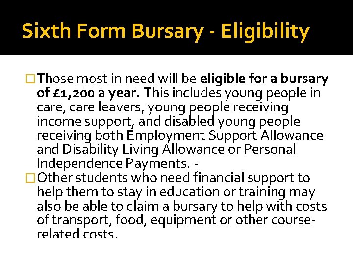Sixth Form Bursary - Eligibility �Those most in need will be eligible for a