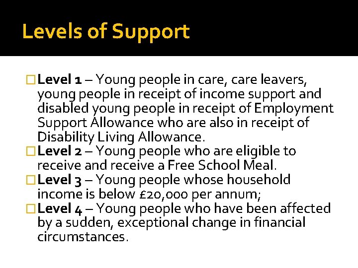 Levels of Support �Level 1 – Young people in care, care leavers, young people