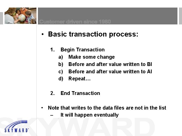  • Basic transaction process: 1. 2. Begin Transaction a) Make some change b)