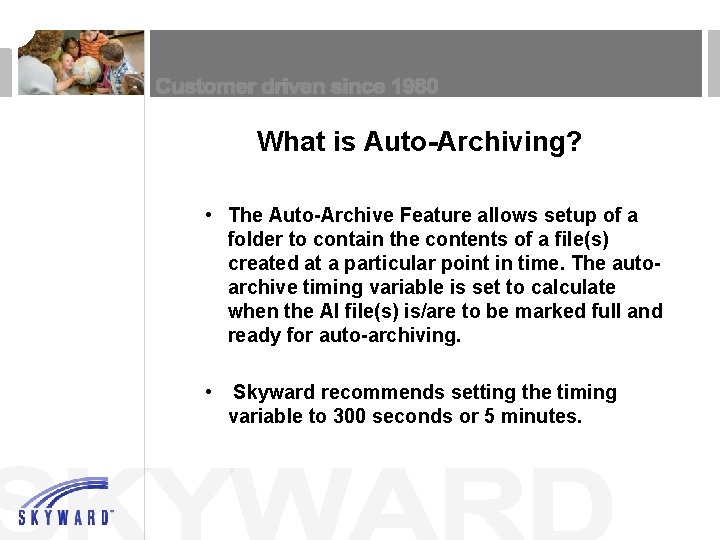 What is Auto-Archiving? • The Auto-Archive Feature allows setup of a folder to contain