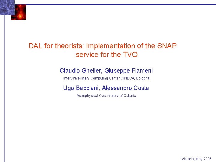 DAL for theorists: Implementation of the SNAP service for the TVO Claudio Gheller, Giuseppe