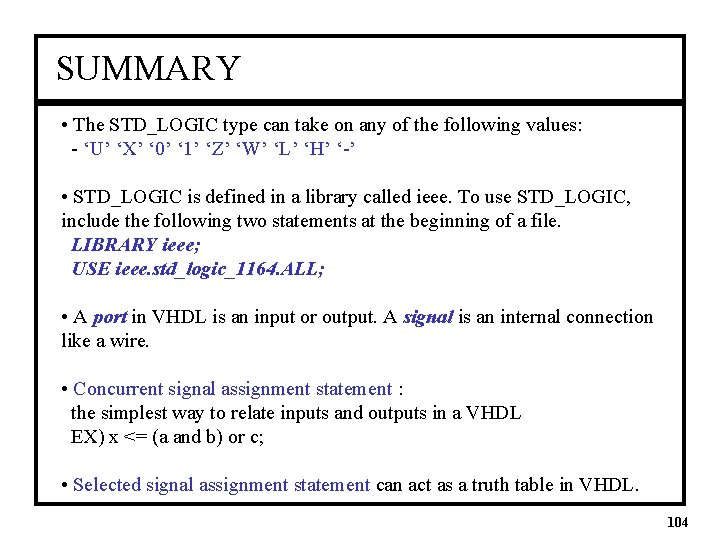 SUMMARY • The STD_LOGIC type can take on any of the following values: -