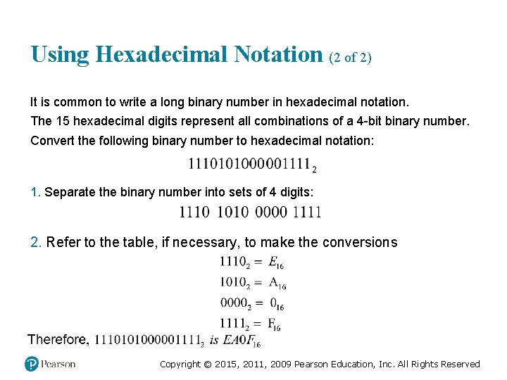 Using Hexadecimal Notation (2 of 2) It is common to write a long binary