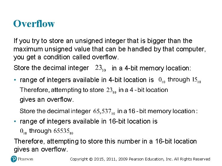 Overflow If you try to store an unsigned integer that is bigger than the