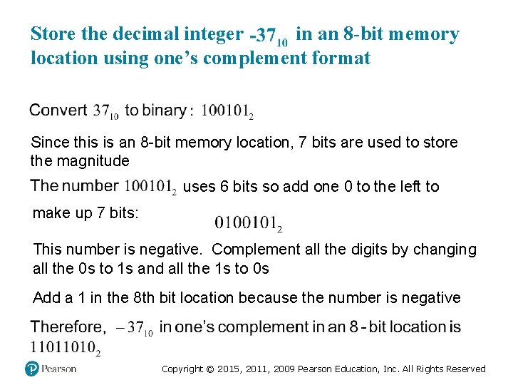 Store the decimal integer in an 8 -bit memory location using one’s complement format