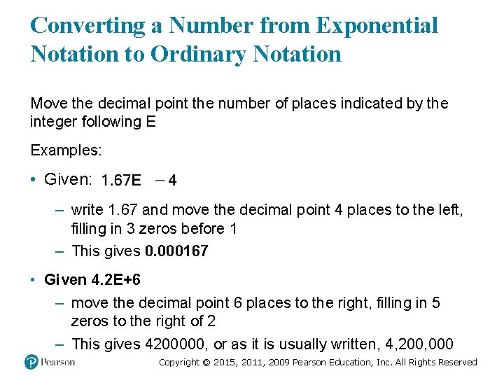 Converting a Number from Exponential Notation to Ordinary Notation Move the decimal point the