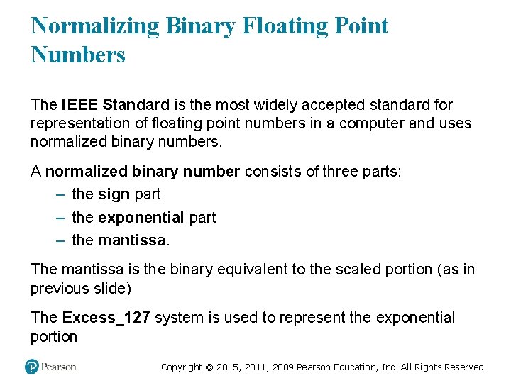 Normalizing Binary Floating Point Numbers The IEEE Standard is the most widely accepted standard