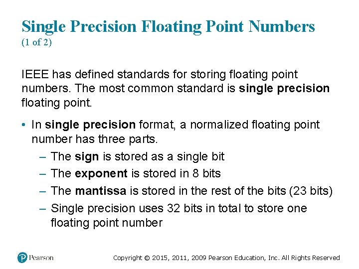 Single Precision Floating Point Numbers (1 of 2) IEEE has defined standards for storing