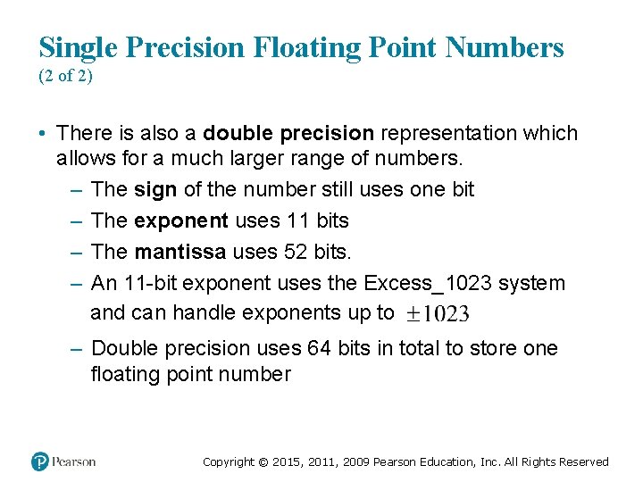Single Precision Floating Point Numbers (2 of 2) • There is also a double