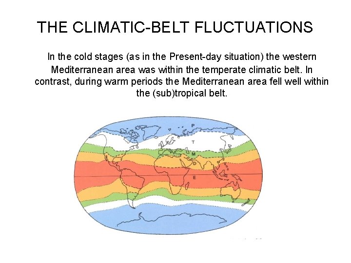 THE CLIMATIC-BELT FLUCTUATIONS In the cold stages (as in the Present-day situation) the western