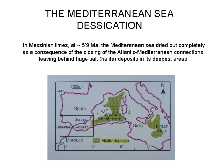 THE MEDITERRANEAN SEA DESSICATION In Messinian times, at ~ 5’ 9 Ma, the Mediteranean