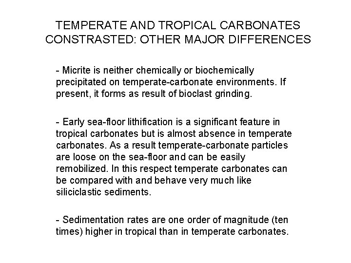 TEMPERATE AND TROPICAL CARBONATES CONSTRASTED: OTHER MAJOR DIFFERENCES - Micrite is neither chemically or