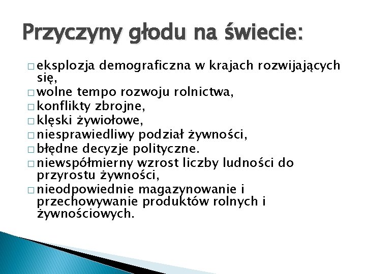 Przyczyny głodu na świecie: � eksplozja demograficzna w krajach rozwijających się, � wolne tempo