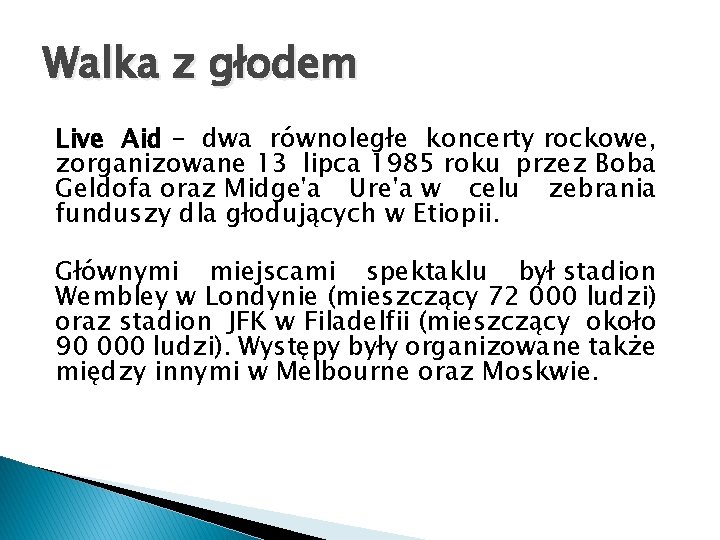Walka z głodem Live Aid – dwa równoległe koncerty rockowe, zorganizowane 13 lipca 1985