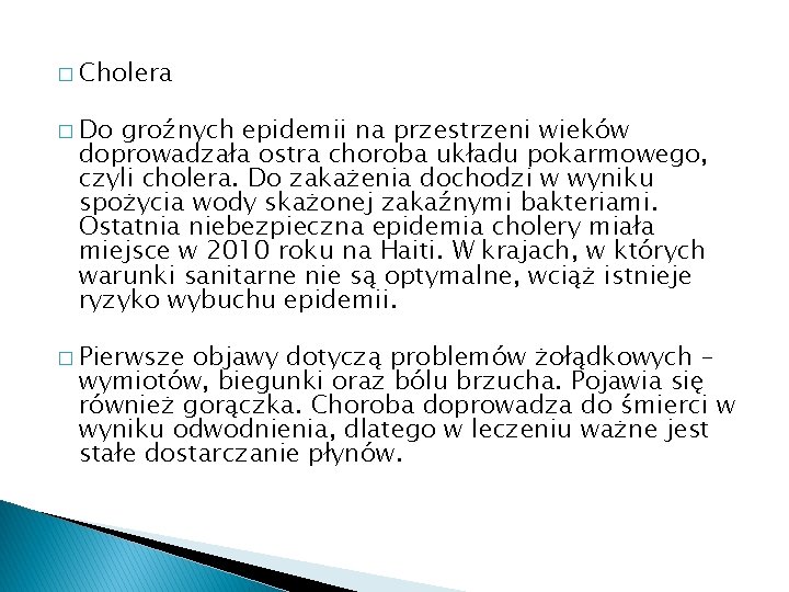� Cholera � Do groźnych epidemii na przestrzeni wieków doprowadzała ostra choroba układu pokarmowego,