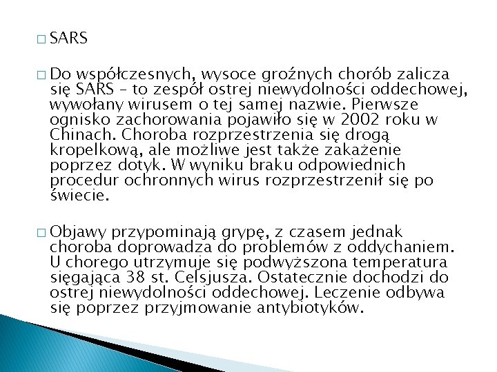 � SARS � Do współczesnych, wysoce groźnych chorób zalicza się SARS – to zespół