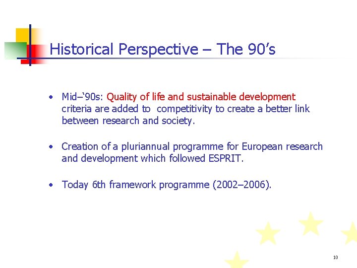 Historical Perspective – The 90’s • Mid–‘ 90 s: Quality of life and sustainable